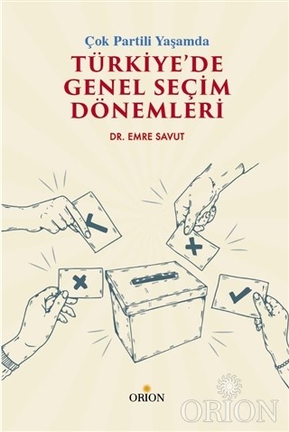 Çok Partili Yaşamda Türkiye’de Genel Seçim Dönemleri-Emre Savut