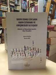 Kadın Odaklı STK'ların Kadın İstihdamı ve Girişimciliği İle İlişkisi / Akdeniz ve Güneydoğu Anadolu İlleri Örnekleri