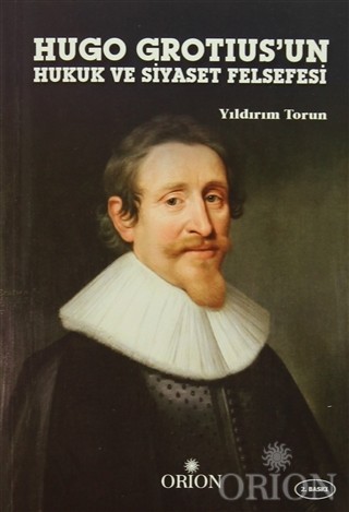 Hugo Grotius'un Hukuk ve Siyaset Felsefesi-Yıldırım Torun