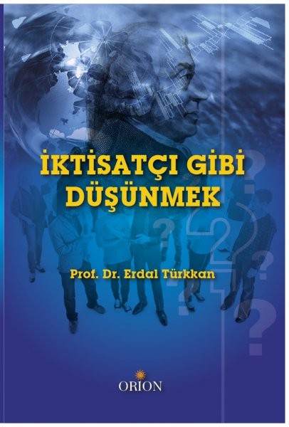 İktisatçı Gibi Düşünmek-Erdal Türkkan