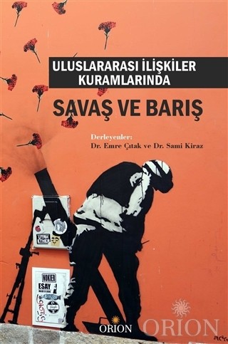 Uluslararası İlişkiler Kuramlarında Savaş ve Barış-Kolektif