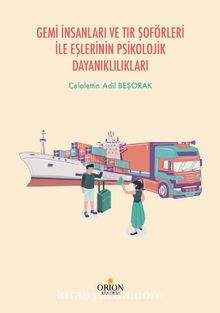 Gemi İnsanları ve Tır Şoförleri İle Eşlerinin Psikolojik Dayanıklılıkları-Celalettin Beşorak