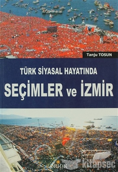 Türk Siyasal Hayatında Seçimler ve İzmir-Tanju Tosun