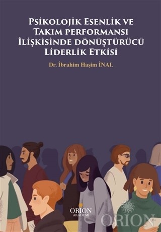 Psikolojik Esenlik ve Takım performansı İlişkisinde dönüştürücü Liderlik Etkisi-İbrahim Haşim İnal