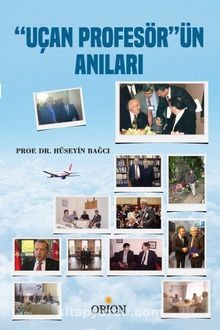 Uçan Profesörün Anıları-Hüseyin Bağcı