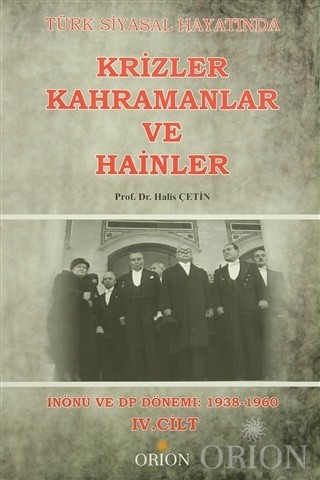 Türk Siyasal Hayatında Krizler Kahramanlar ve Hainler 4. Cilt-Halis Çetin