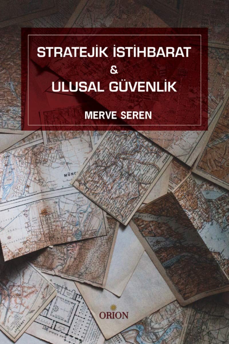 Stratejik İstihbarat ve Ulusal Güvenlik-Merve Seren(Gözden Geçirilmiş Son Baskı )