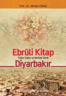 Ebruli Kitap Farklı Yüzler ve Renkler Kenti Diyarbakır-Ahmet Cihan