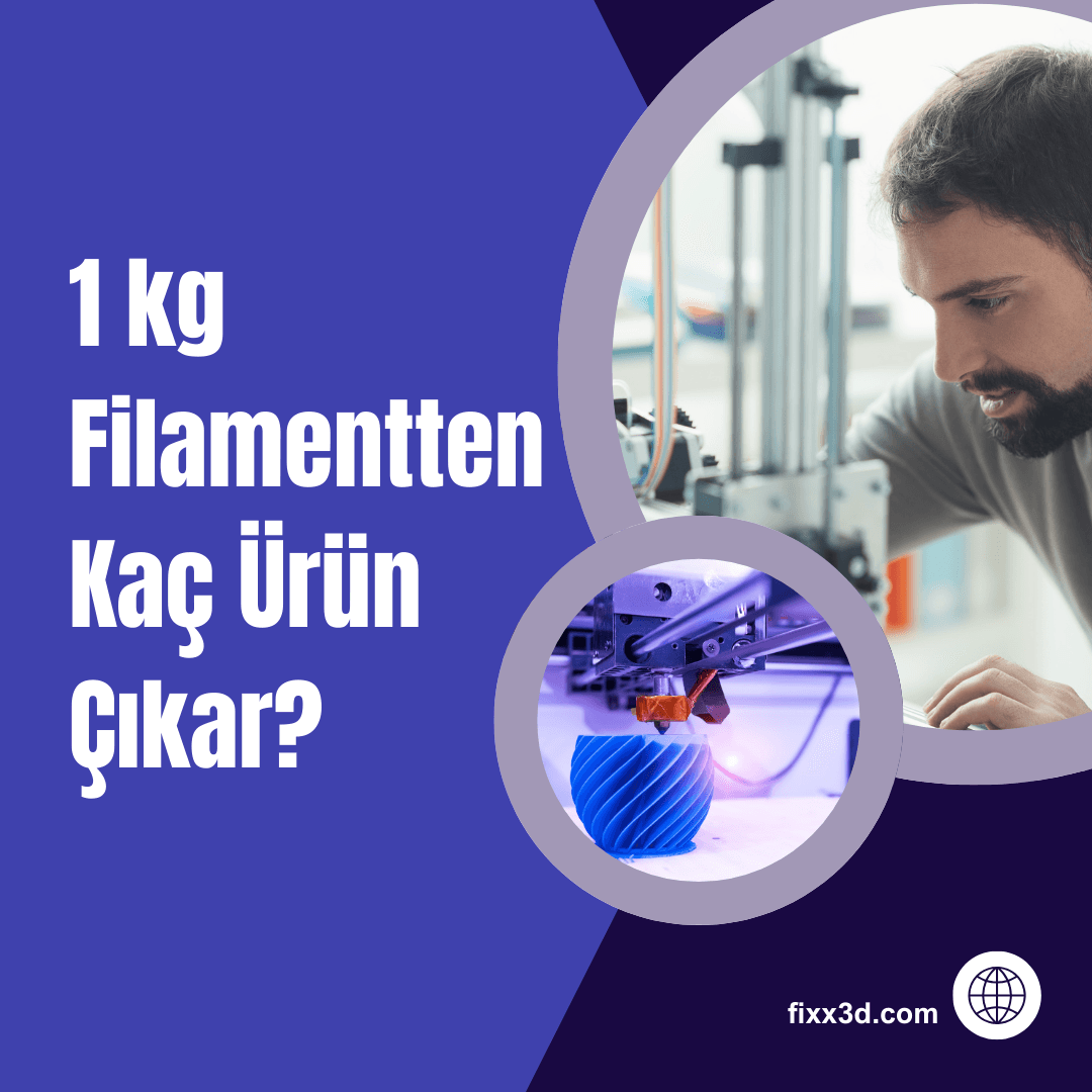 1 kg Filamentten Kaç Ürün Çıkar?