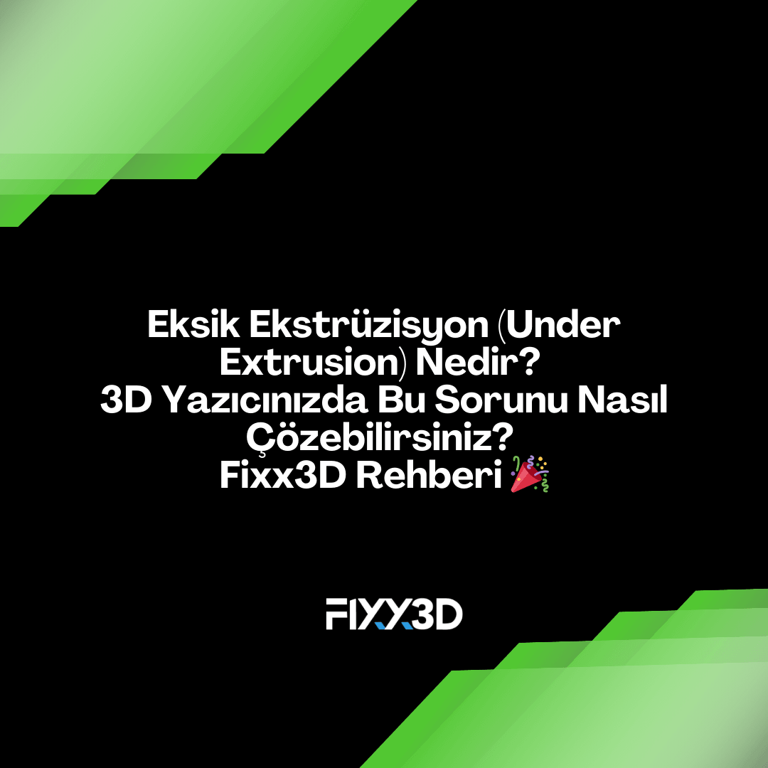 Eksik Ekstrüzisyon (Under Extrusion) Nedir? 3D Yazıcınızda Bu Sorunu Nasıl Çözebilirsiniz? – Fixx3D Rehberi 🎉