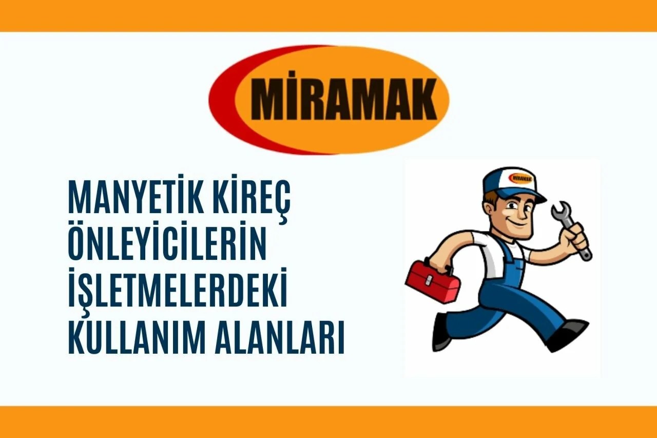 Manyetik Kireç Önleyicilerin İşletmelerdeki Kullanım Alanları
