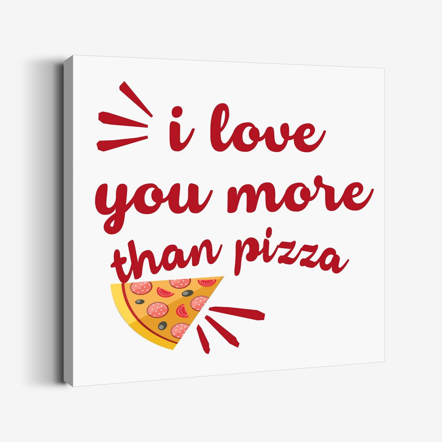 I Love You More Than Pizza Tablo