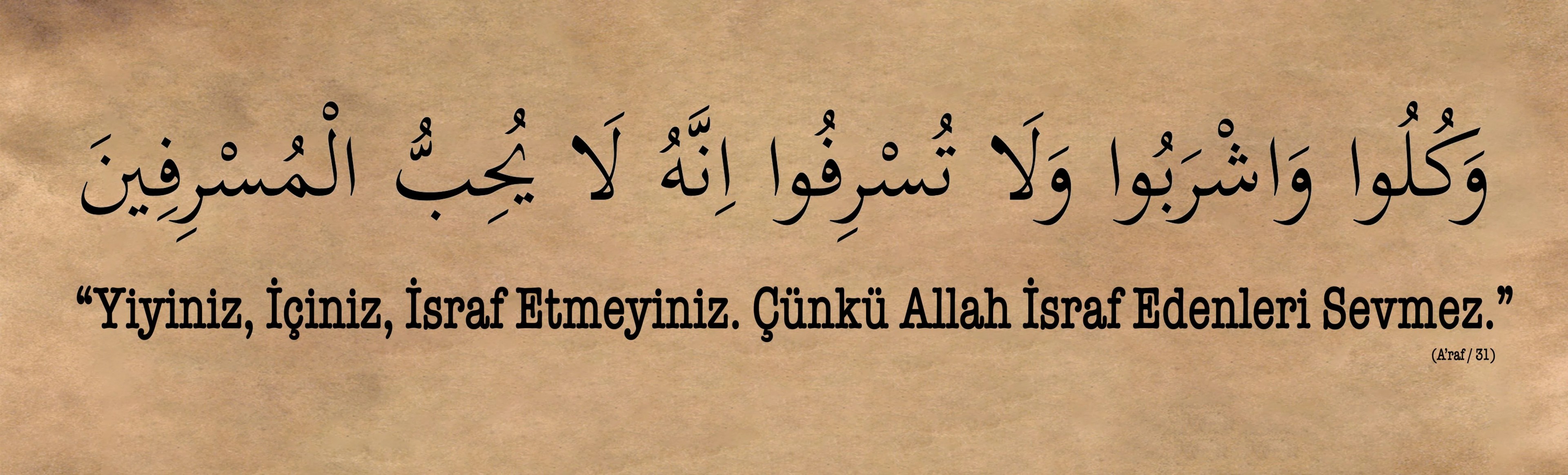 Yiyiniz, İçiniz, İsraf Etmeyiniz. Çünkü Allah İsraf Edenleri Sevmez. (Baskı)