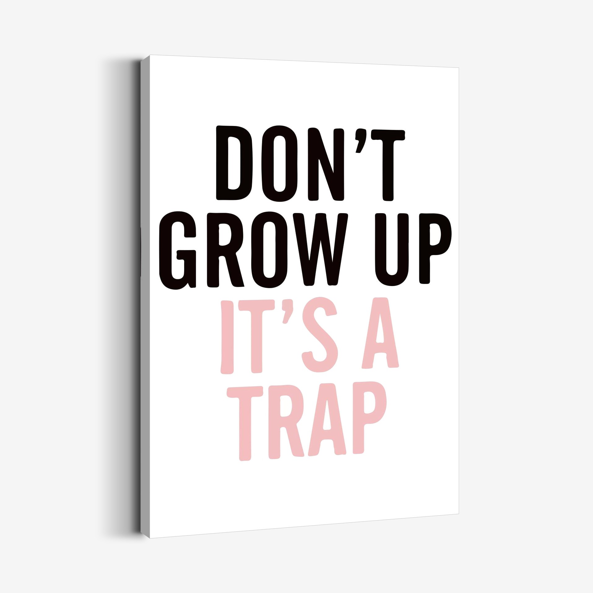 Don't Grow Up Its A Trap Tablo