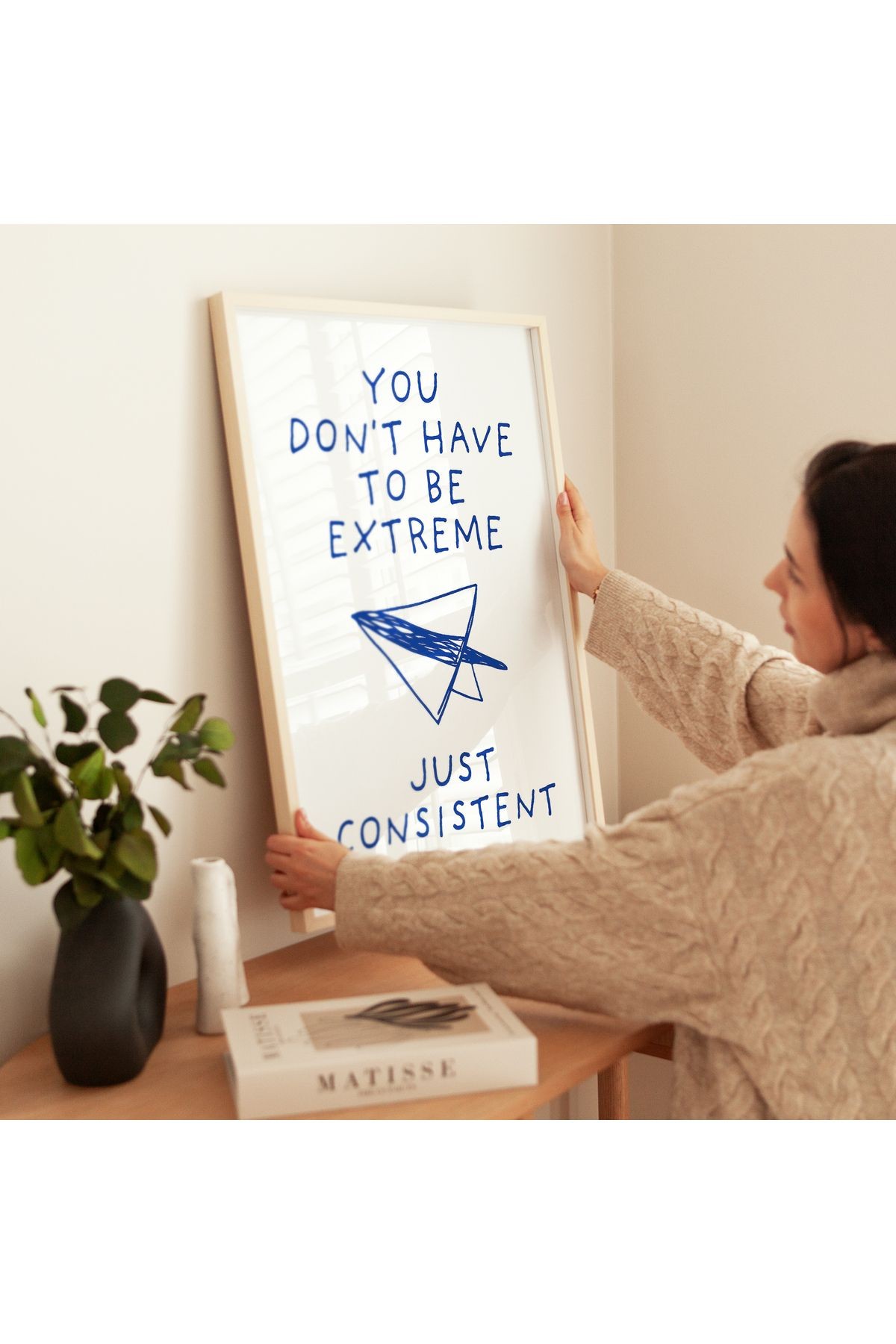Just Consistent - Sadece Tutarlı Ol - Tablo Ölçülerinde Çerçevesiz Poster