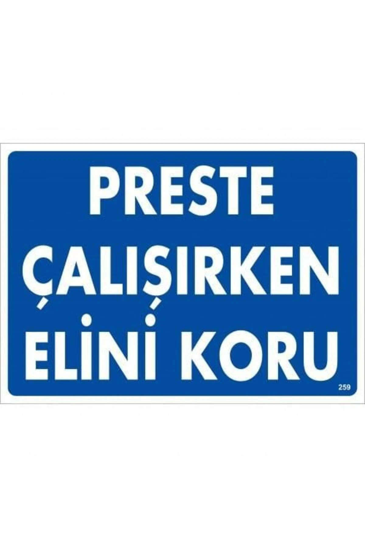 Preste Çalışırken Elini Koru Uyarı Levhası 25x35 KOD:259