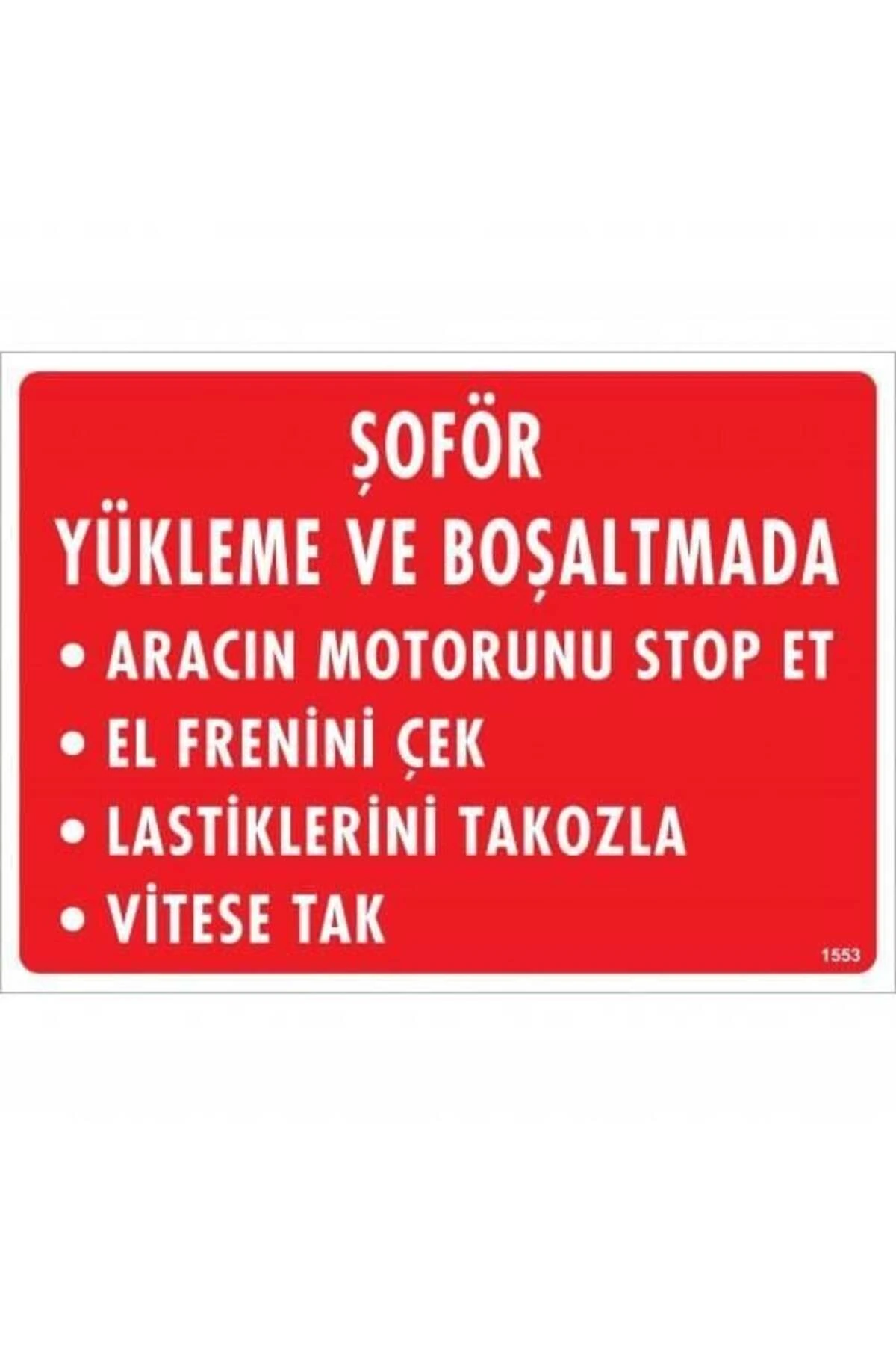 Şoför Yükleme Ve Boşaltmada Uyarı Levhası 25x35 KOD:1553