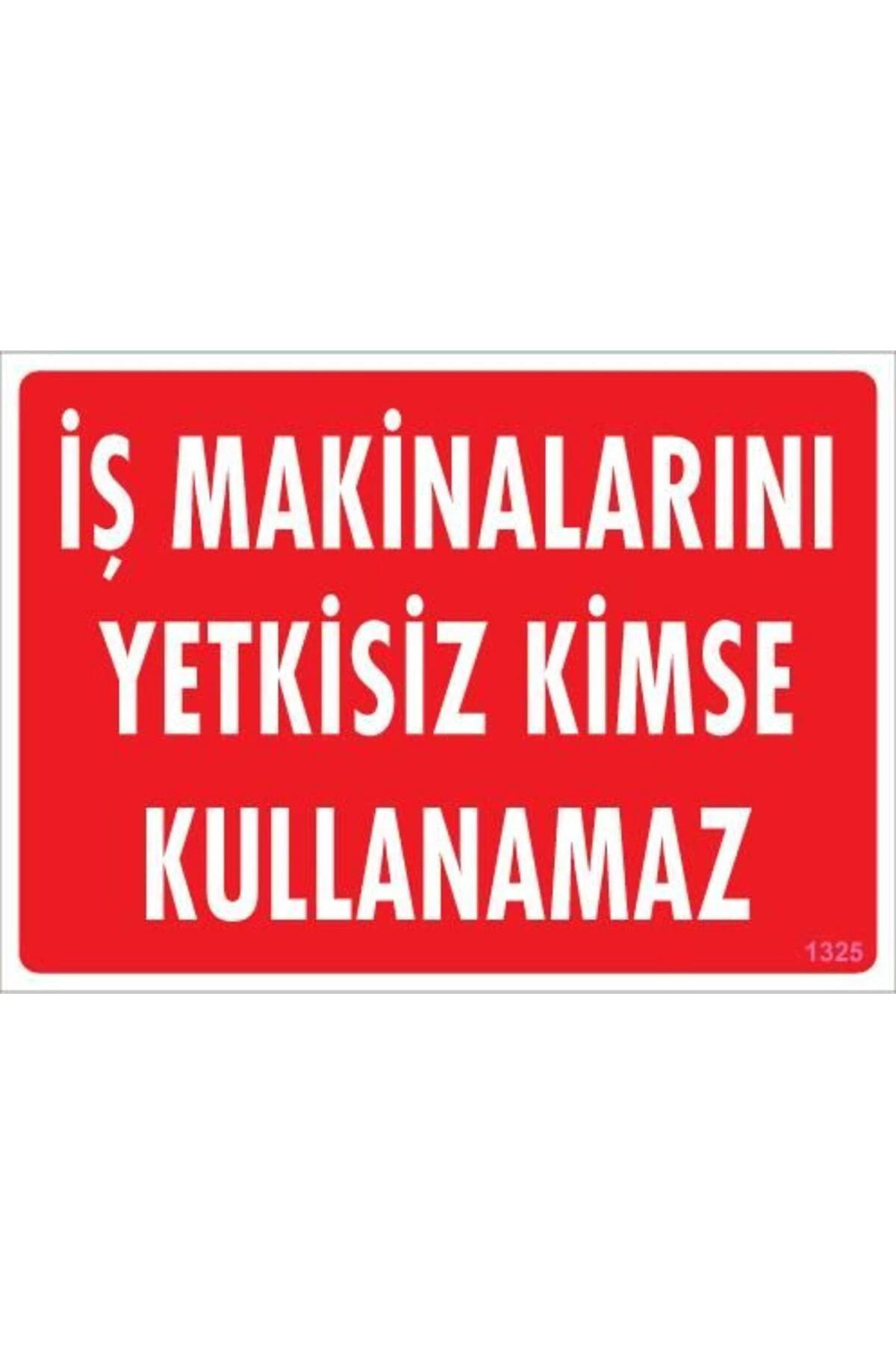 İş Makinaları Uyarı Levhası 25x35 KOD:1325