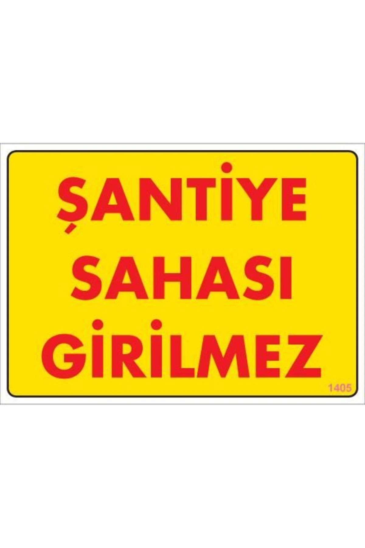 Şantiye Sahası Uyarı Levhası 25x35 KOD:1405