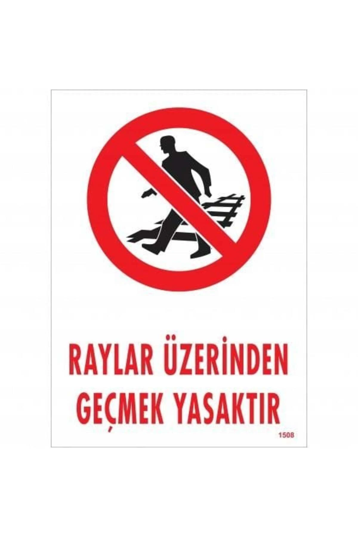 Raylar Üzerinden Geçmek Yasaktır Uyarı Levhası 25x35 KOD:1508