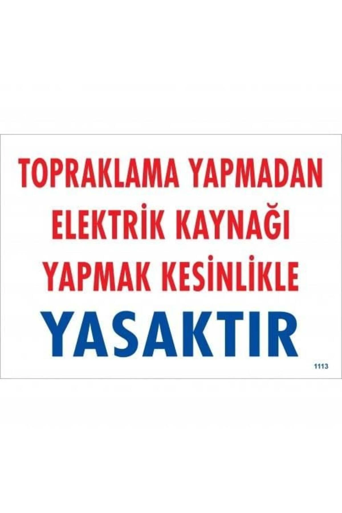 Topraklama Yapmadan Elektrik Kaynağı Yağmak Yasaktır Uyarı Levhası 25x35 KOD:891