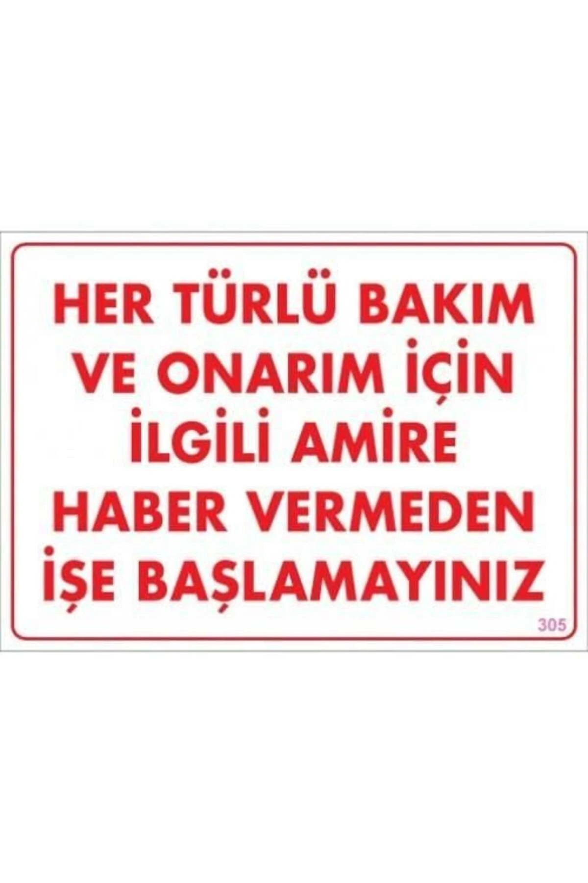 Bakım ve Onarım İçin Amire Haber Ver Uyarı Levhası 25x35 KOD:305