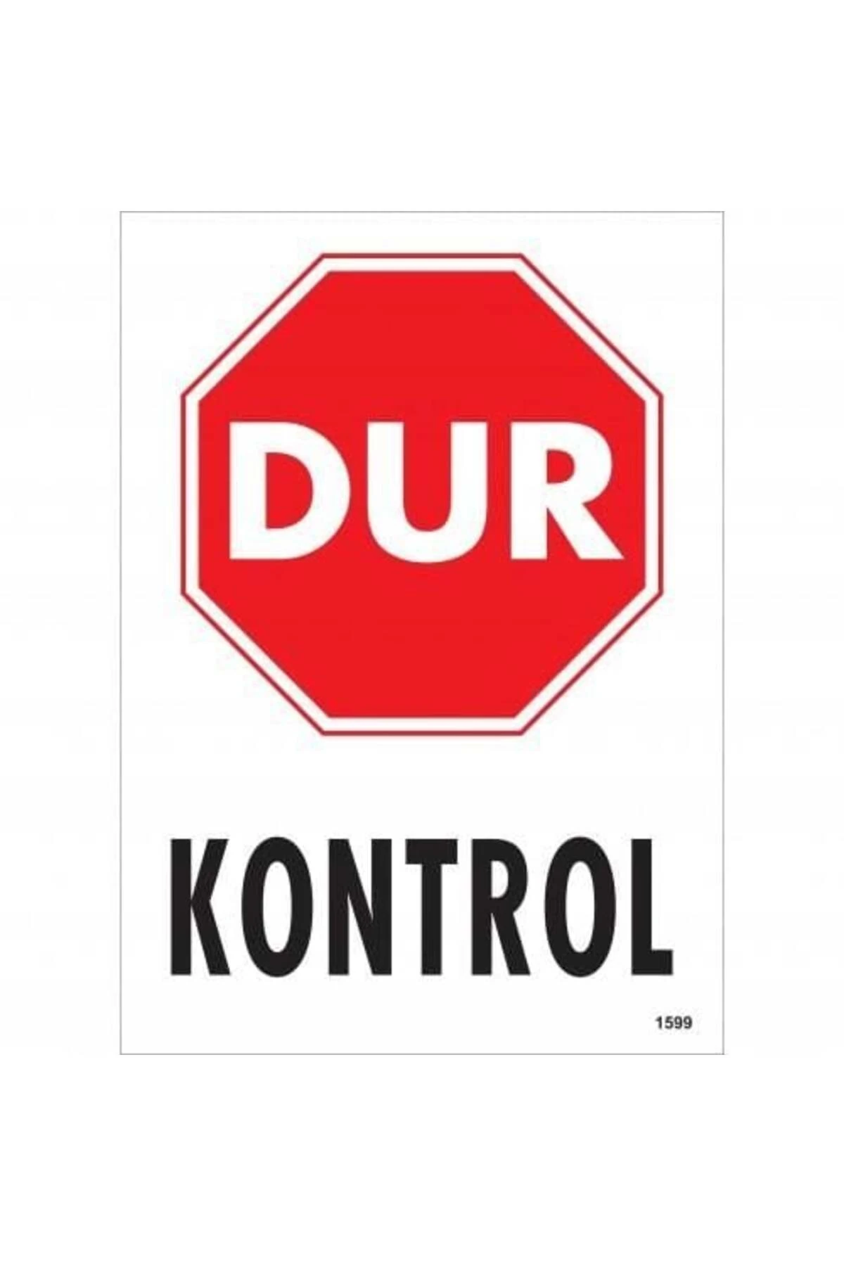 Dur Kontrol Siyah Kırmızı Uyarı Levhası 25x35 KOD:1599