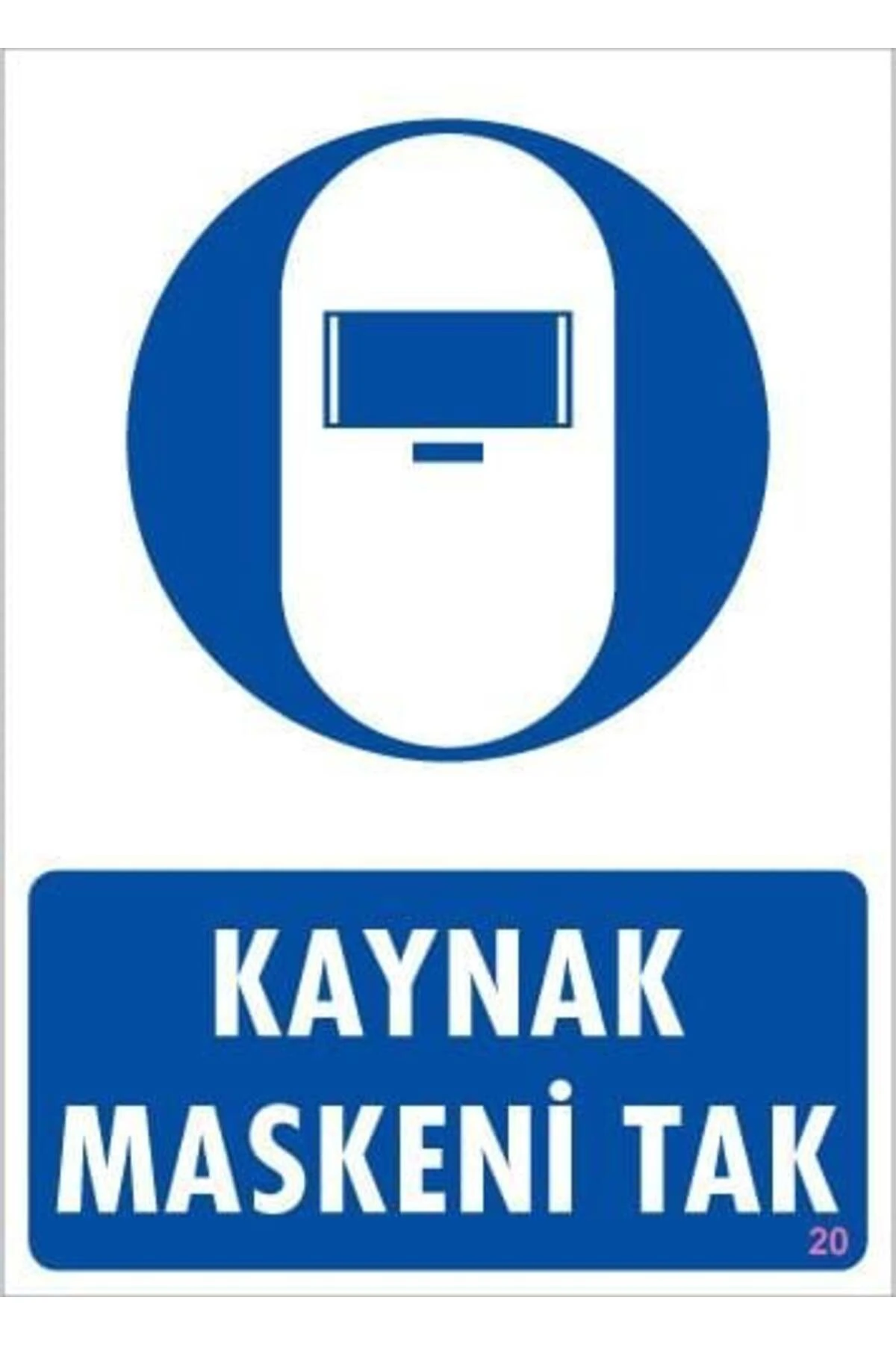 Kaynak Maskesi Uyarı Levhası 25x35 KOD:20