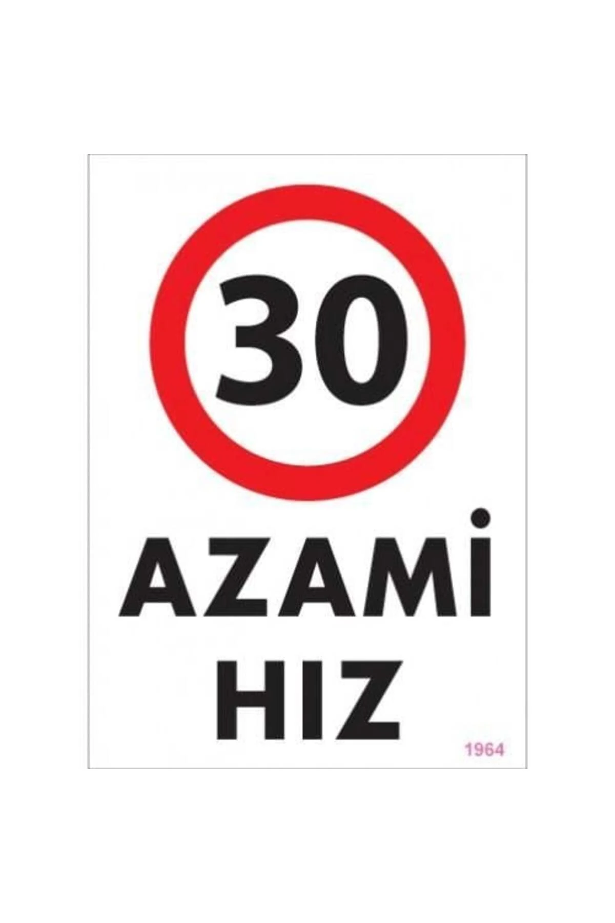 30 Azami Hız Uyarı Levhası 25x35 KOD:1964