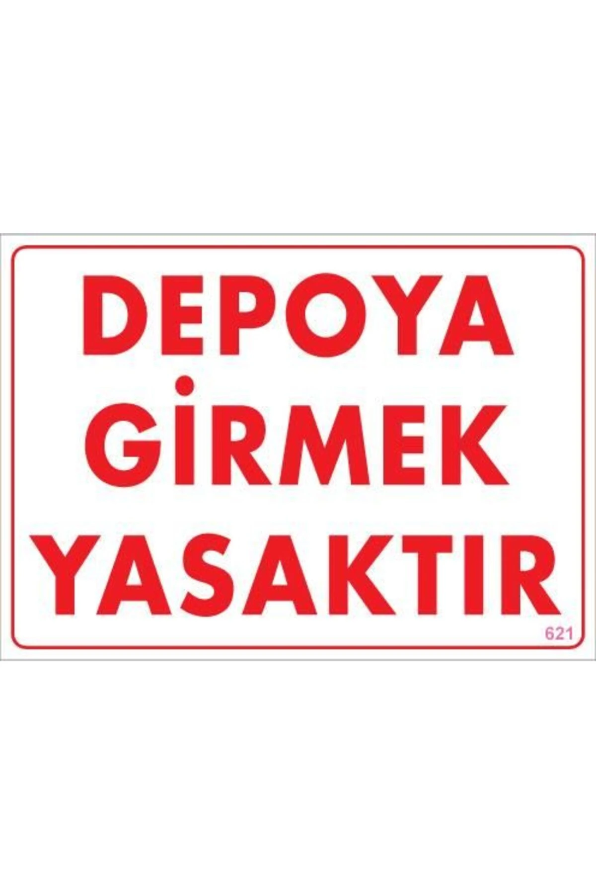 Depoya Girmek Yasaktır Uyarı Levhası 25x35 KOD:621