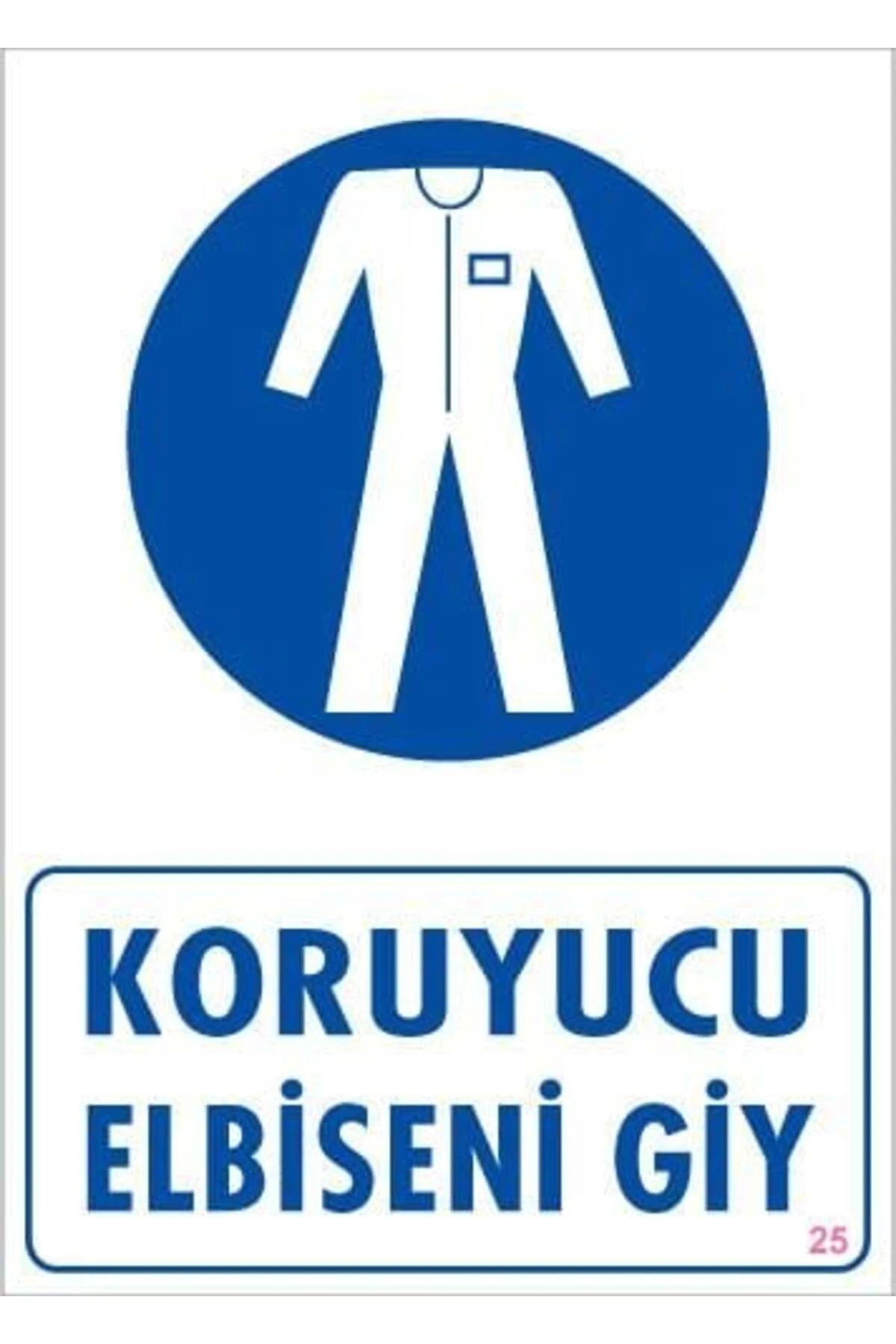 Koruyucu Kıyafet Giy Uyarı Levhası 25x35 KOD:25