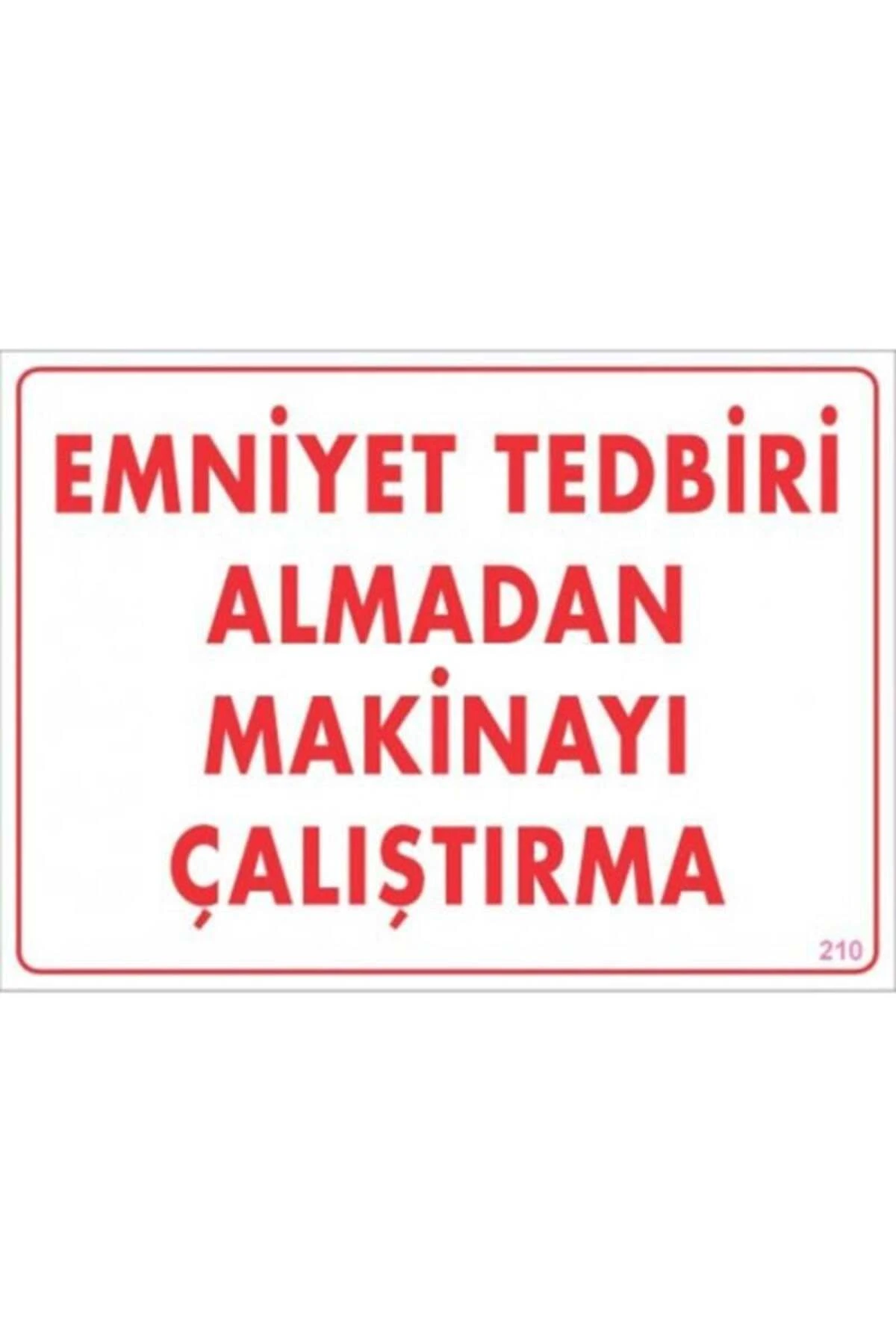 Emniyet Tedbiri Almadan Çalıştırma Uyarı Levhası 25x35 KOD:210