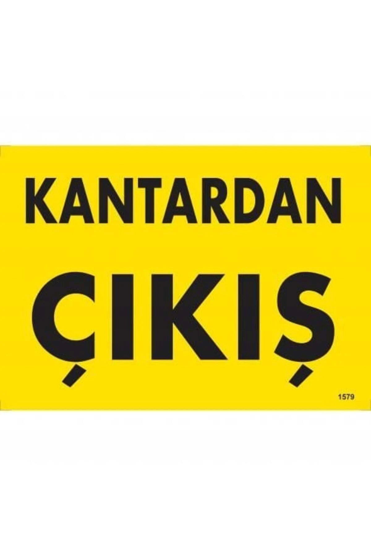 Kantardan Çıkış Uyarı Levhası 25x35 KOD:1579