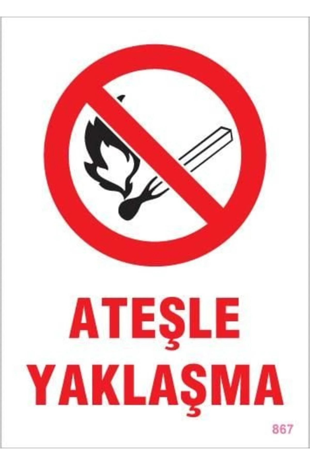 Ateşle Yaklaşma Uyarı Levhası 25x35 KOD:867