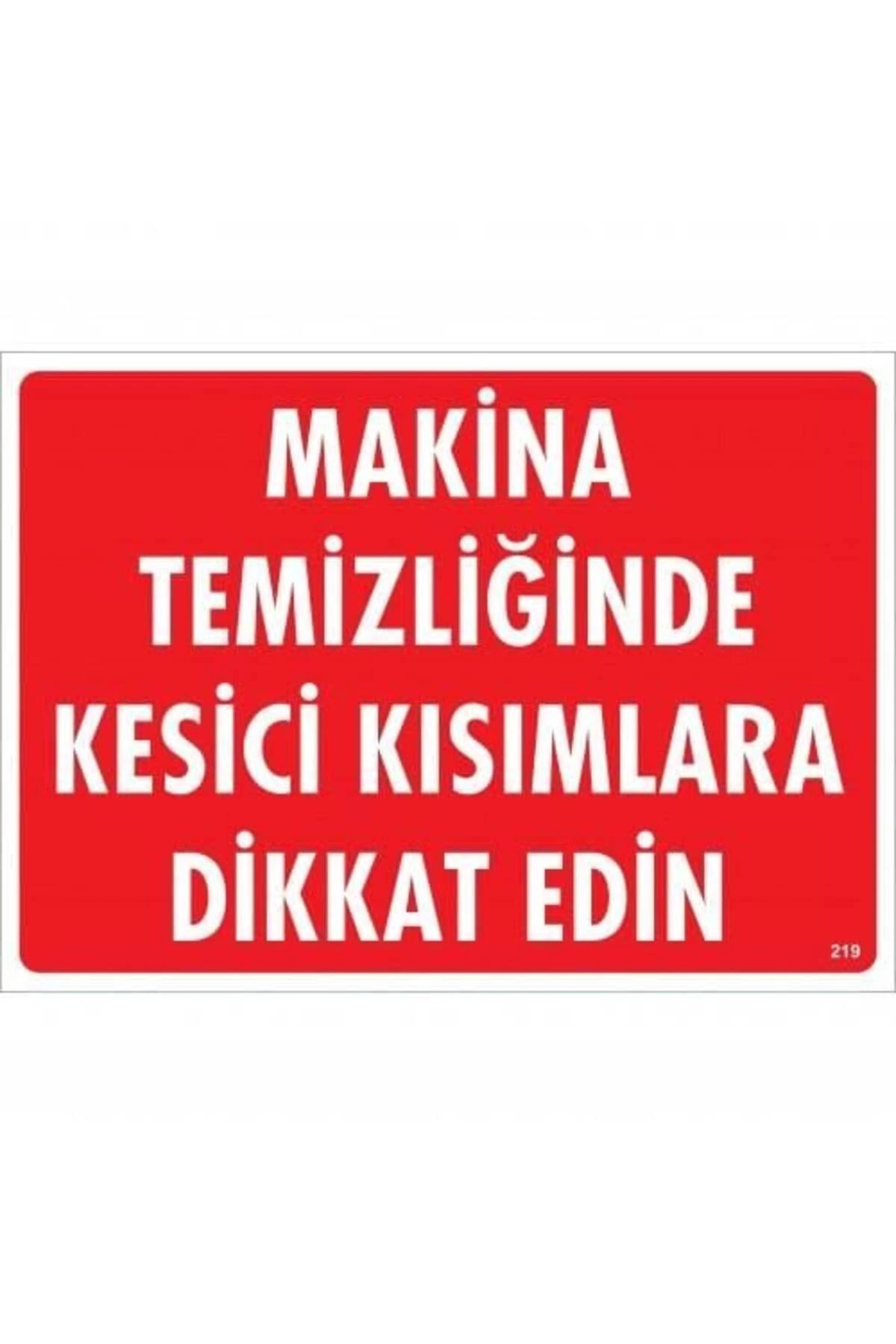 Makine Temizliğinde Kesici Kısımlara Dikkat Edin Uyarı Levhası 25x35 KOD:219