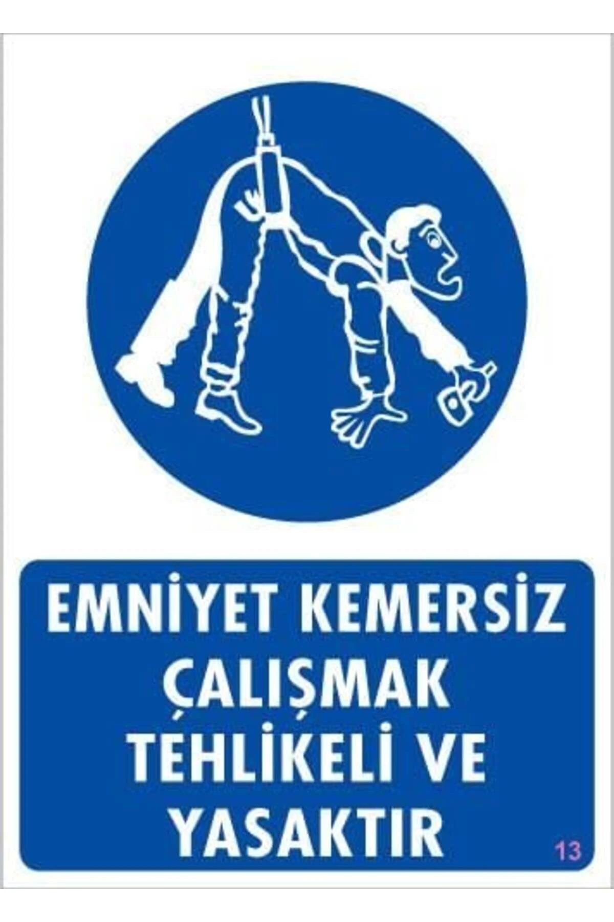 Emniyet Kemersiz Çalışma Uyar Levhası 25x35 KOD:13