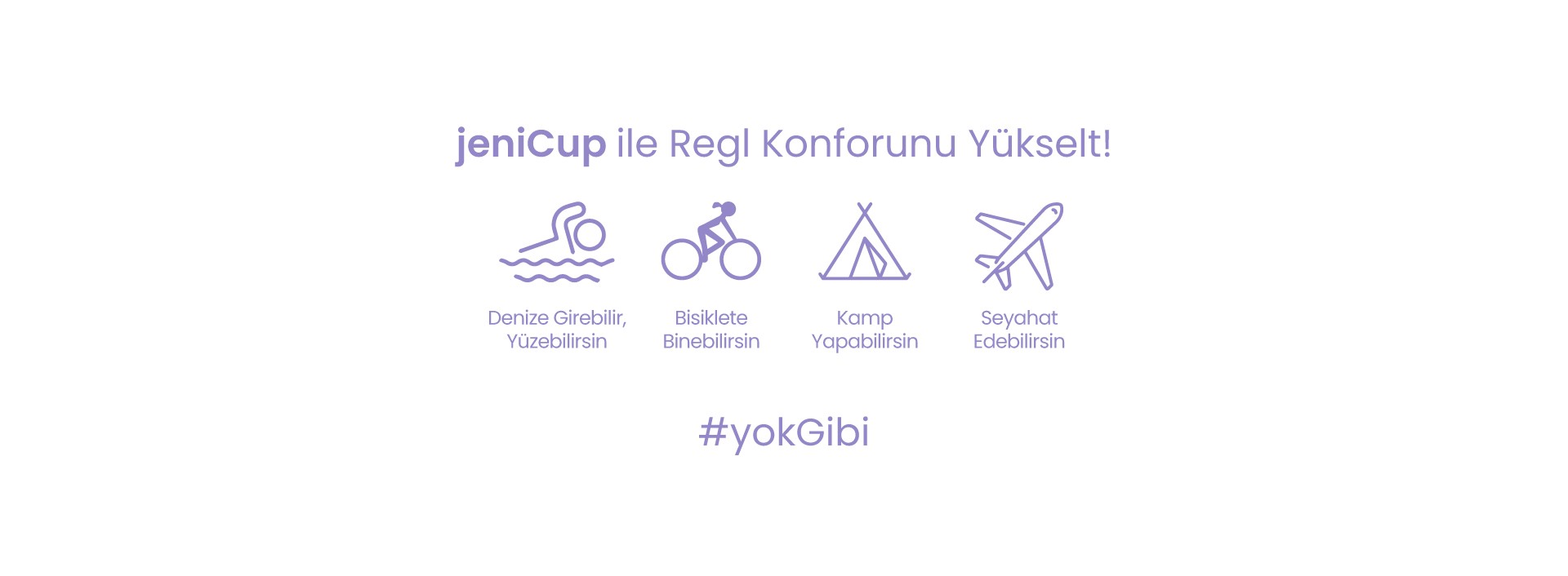 jeniCup ile Regl Konforunu Yükselt! Denize Girebilir, Yüzebilirsin, Bisiklete Binebilirsin, Kamp Yapabilirsin, Seyahat Edebilirsin, yokGibi