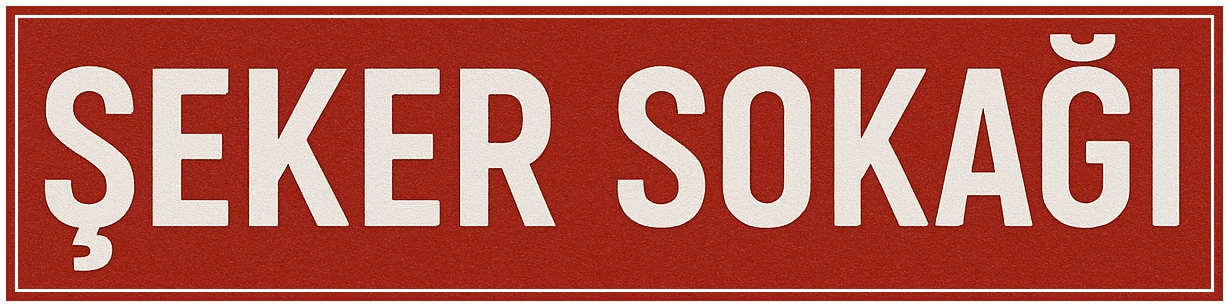 ŞEKER SOKAĞI