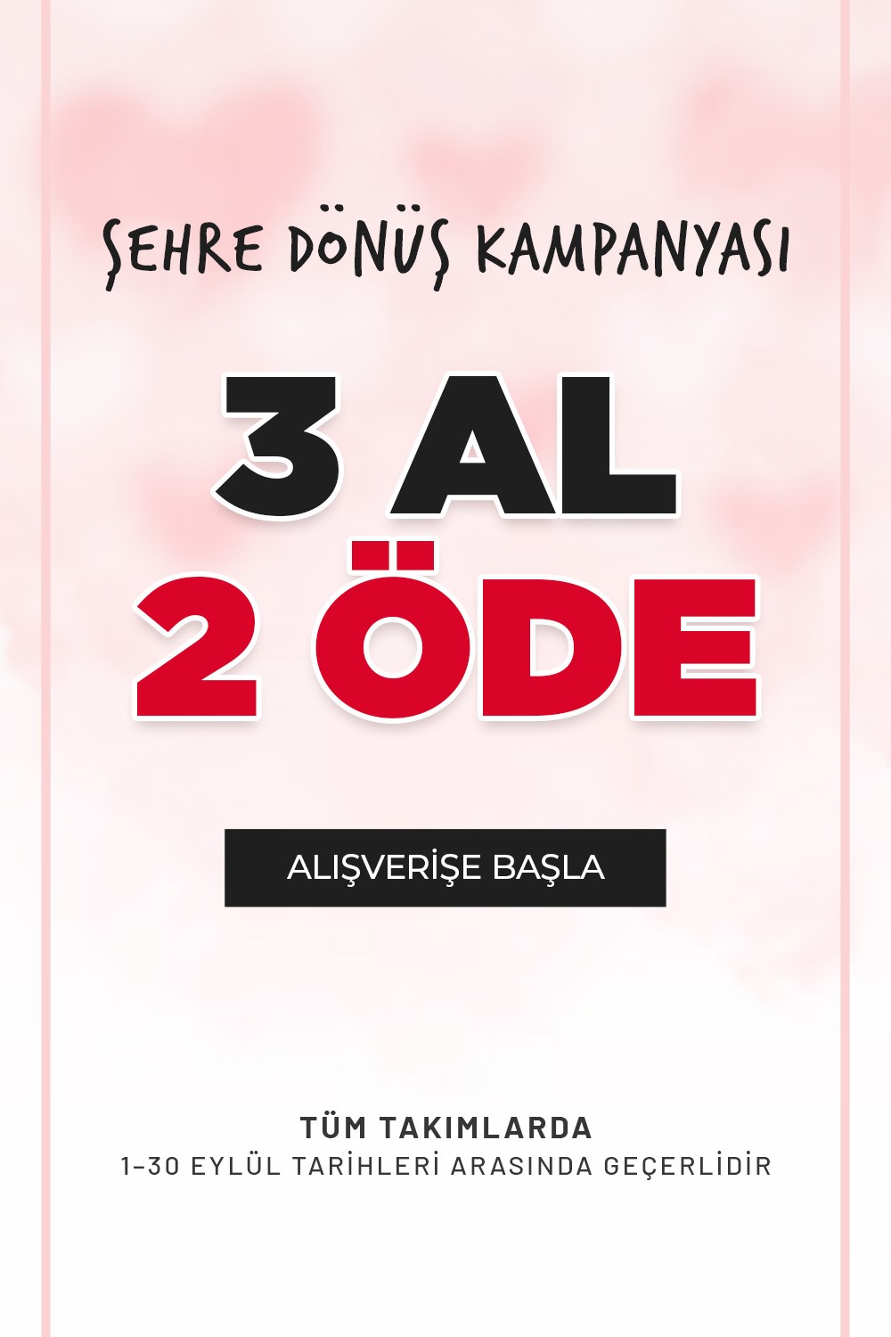 3 al 2 öde kampanyası, 1-30 Eylül tarihleri arasında tüm takımlarda geçerlidir