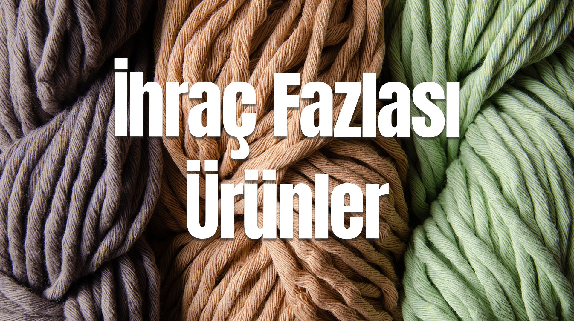 ihraç fazlası iplikler