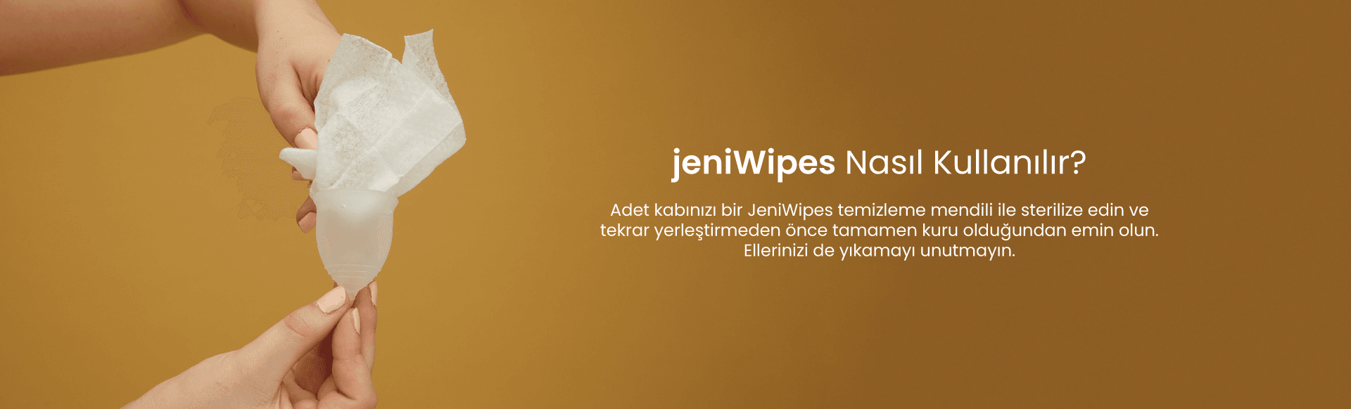 jeniWipes temizleme mendili ile jeniCup'ı sterilize edin ve kap tamamen kuruduktan sonra tekrar kabınızı takın