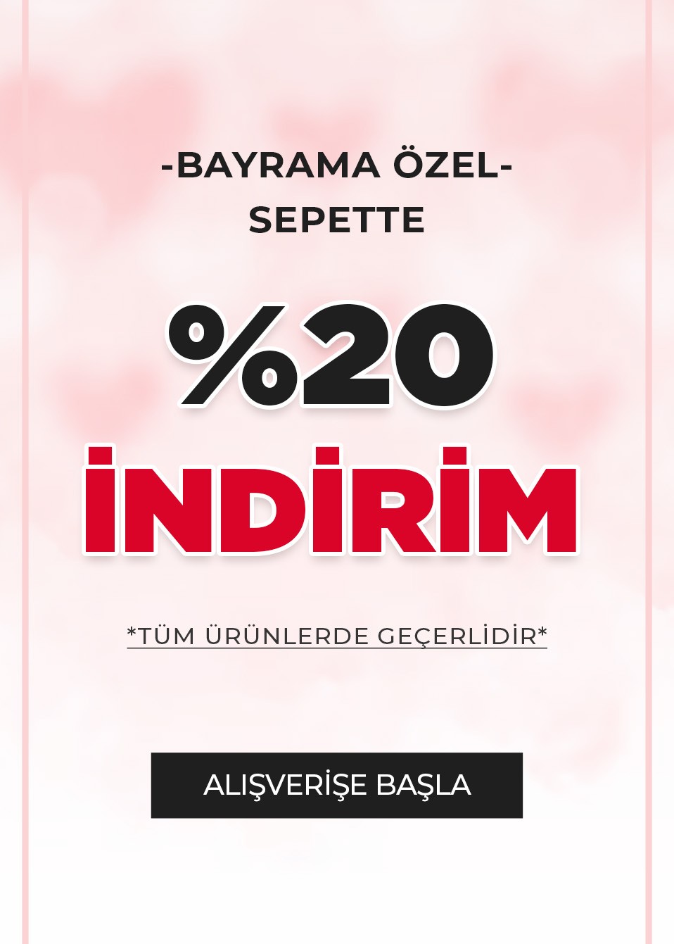 Bayrama Özel Tüm Ürünlerde Sepette %20 İndirim