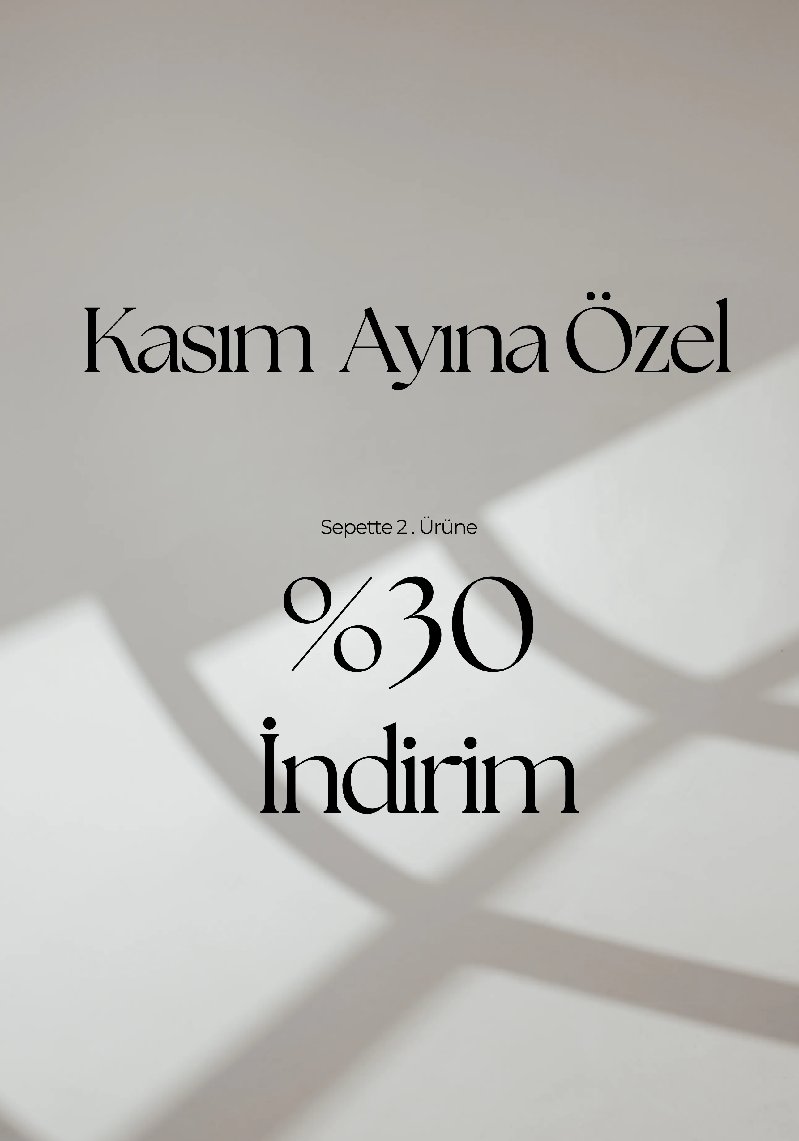 Kasım Ayına Özel Sepette 2. Ürüne %30 İndirim 