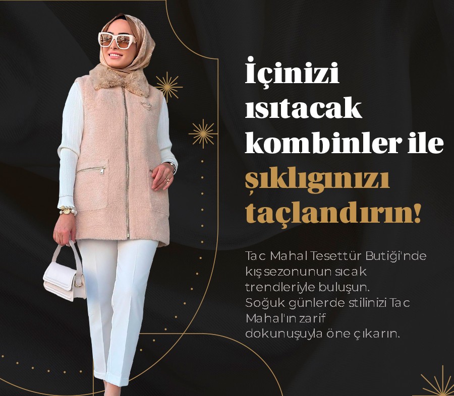 Kış modası sıcak kombinler, Tac Mahal Tesettür Butiği soğuk günler için stil önerileri, modern şıklık.