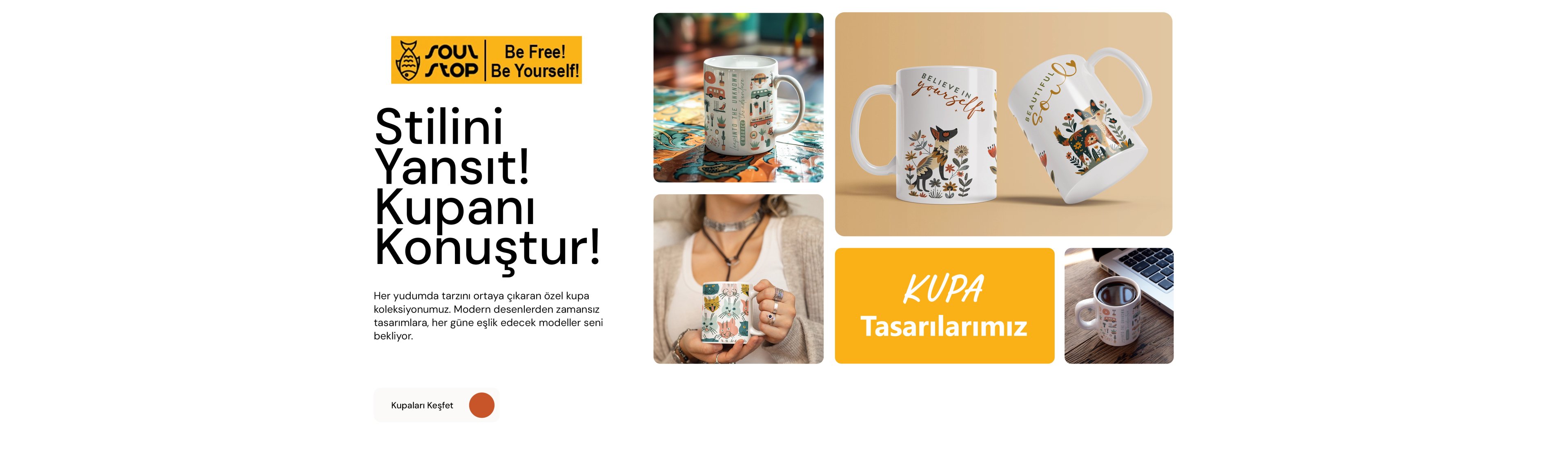 Soul Stop porselen kupa koleksiyonu – özgün tasarım kupa, kişiye özel baskı kupa ve kaliteli porselen kupa modelleri. Boho tarzı kupalar, hayvan figürlü kupalar, çocuklar için renkli kupa modelleri ve sevgiliye özel kupa tasarımları. “Believe in Yourself” ve “Beautiful Soul” yazılı modern tasarımlar, kaktüs desenli renkli kupalar ve günlük kullanım için şık, özel üretim porselen kupa seçenekleri.