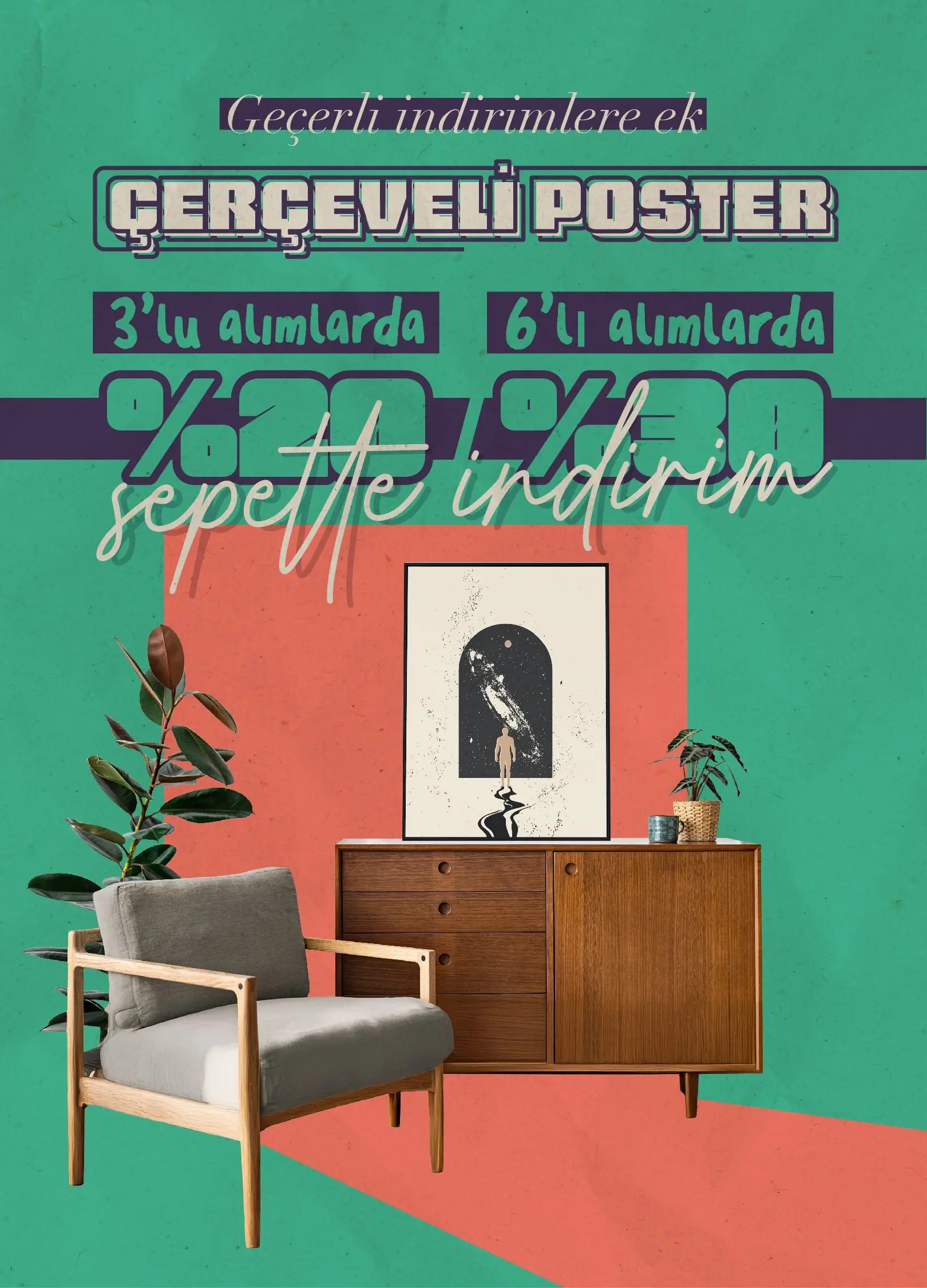 Posterify çerçeveli poster kampanyası: 3’lü alımlarda %20, 6’lı alımlarda %30 sepette indirim fırsatı. Modern dekorasyonla uyumlu sanat posteri, ahşap mobilya ve bitki detaylarıyla zenginleştirilmiş indirimli poster alışverişi.