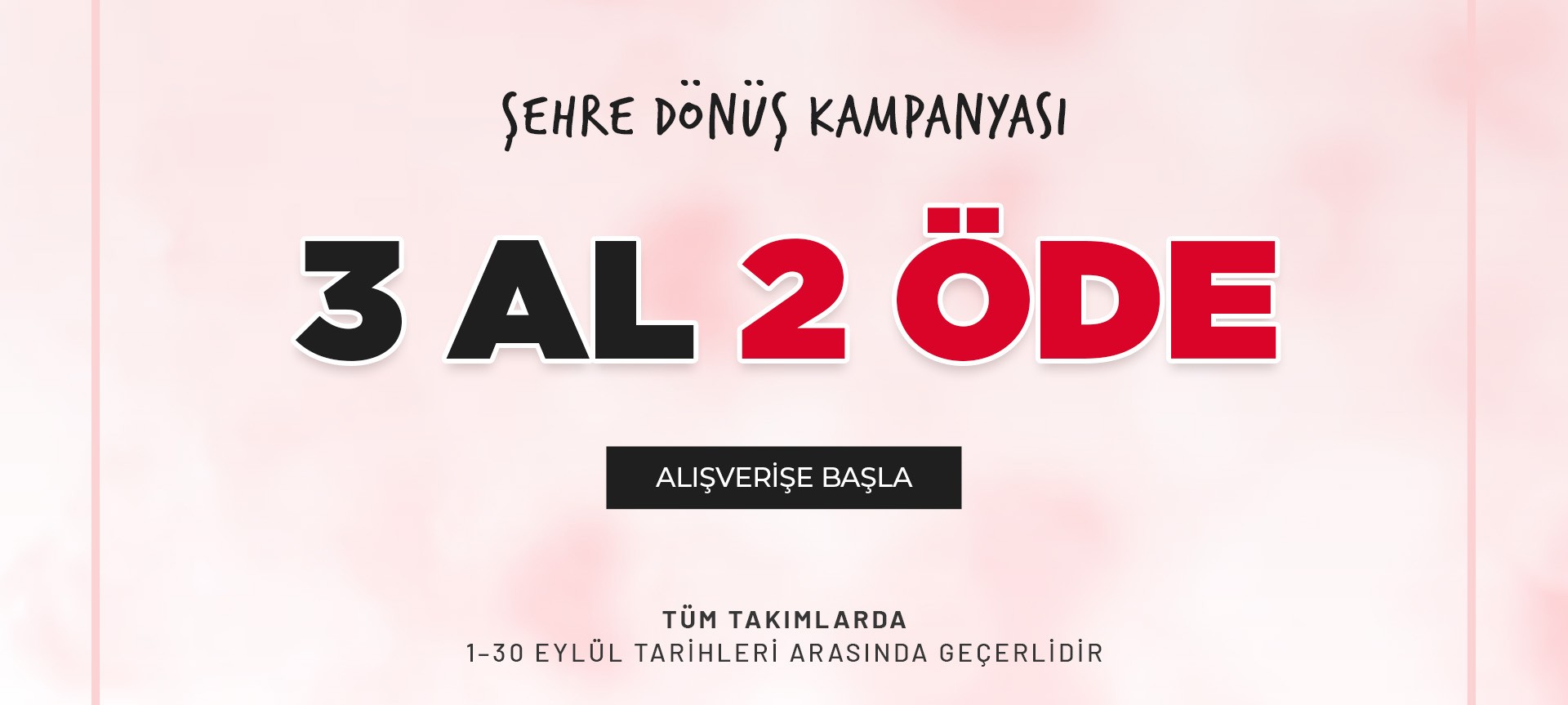 3 al 2 öde kampanyası, 1-30 Eylül tarihleri arasında tüm takımlarda geçerlidir