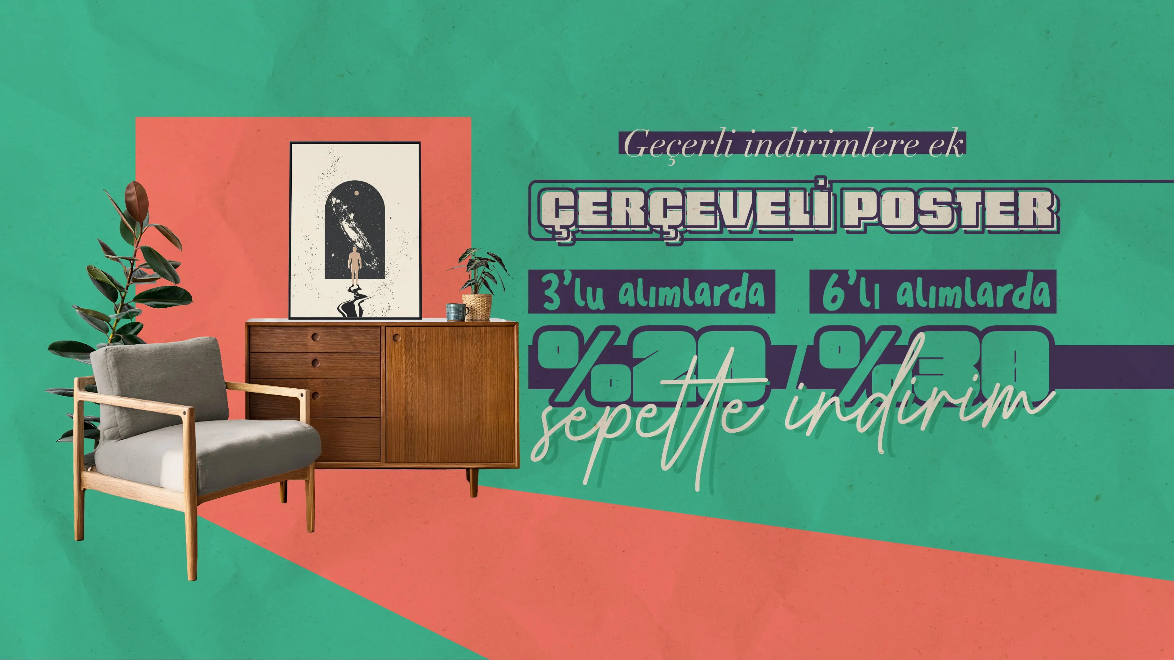 Posterify çerçeveli poster kampanyası: 3’lü alımlarda %20, 6’lı alımlarda %30 sepette indirim fırsatı. Modern dekorasyonla uyumlu sanat posteri, ahşap mobilya ve bitki detaylarıyla zenginleştirilmiş indirimli poster alışverişi.