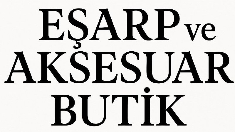 EŞARP VE AKSESUAR BUTİK