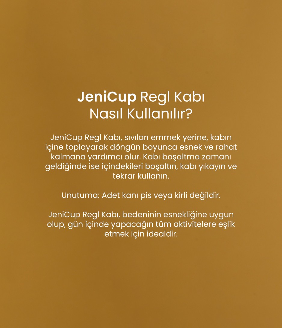 jeniCup menstrual kap, kanı emmez içine toplar, regl boyunca esnek ve rahat olursun. Adet kanı kirli kan değildir. Denizde, plajda, kampta, seyahatte, spor yaparken JeniCup ile özgür ol